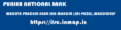 PUNJAB NATIONAL BANK  MADHYA PRADESH NEAR JAIN MANDIR (SAI PLAZA),MANDIDEEP    ifsc code
